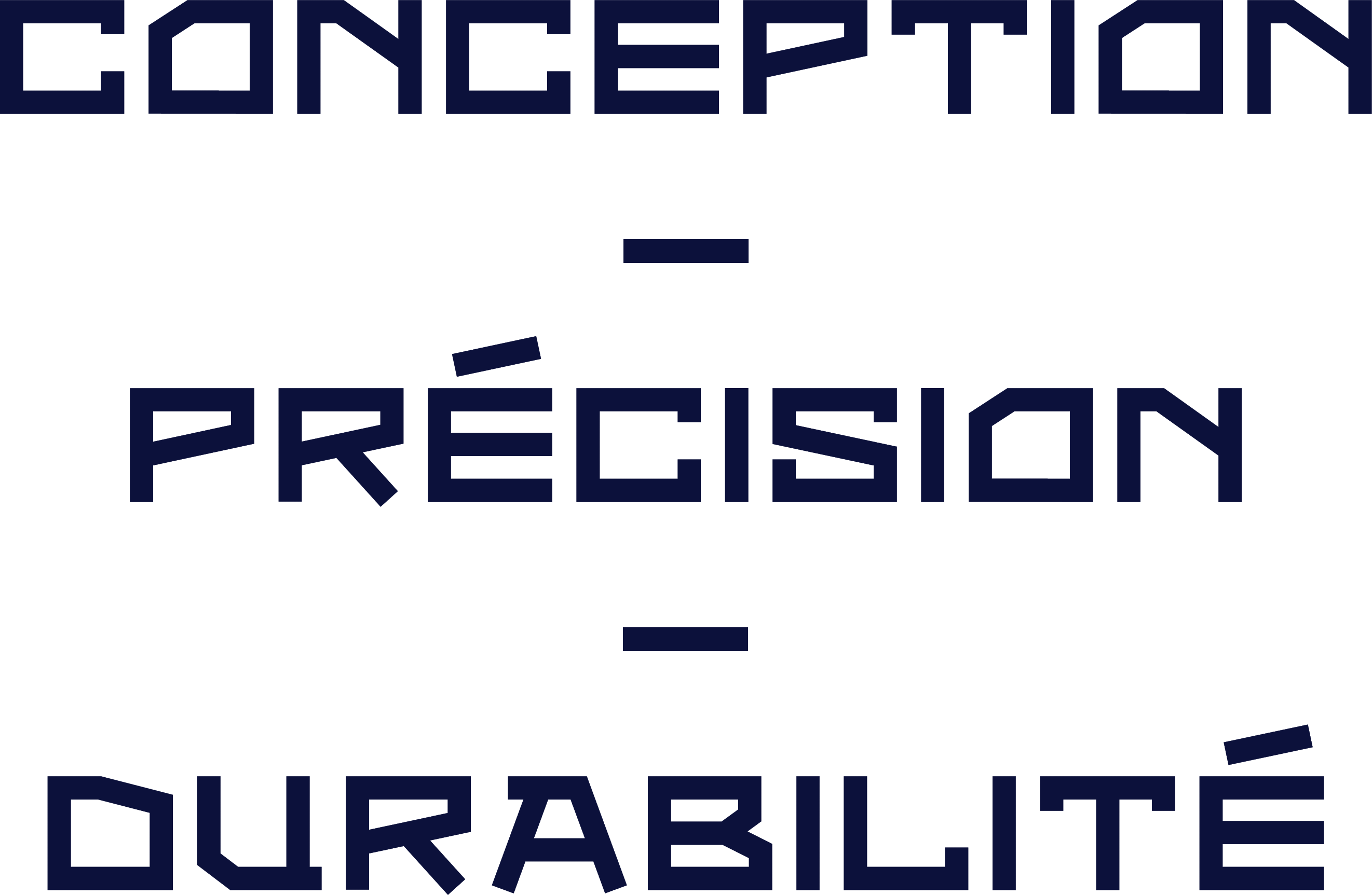 CONCEPTION - PRÉCISION - DURABILITÉ CONCEPTION - PRÉCISION - DURABILITÉ